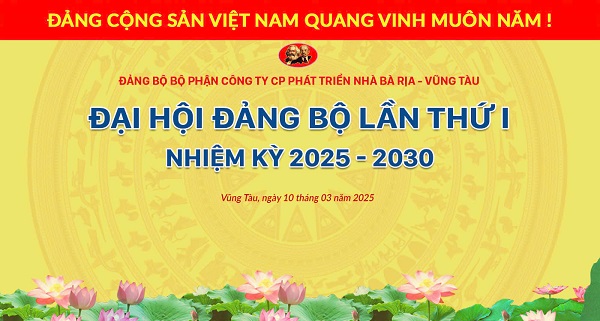 Đại hội Đảng bộ bộ phận công ty CP Phát triển Nhà Bà Rịa – Vũng Tàu lần thứ I, nhiệm kỳ 2025 – 2030