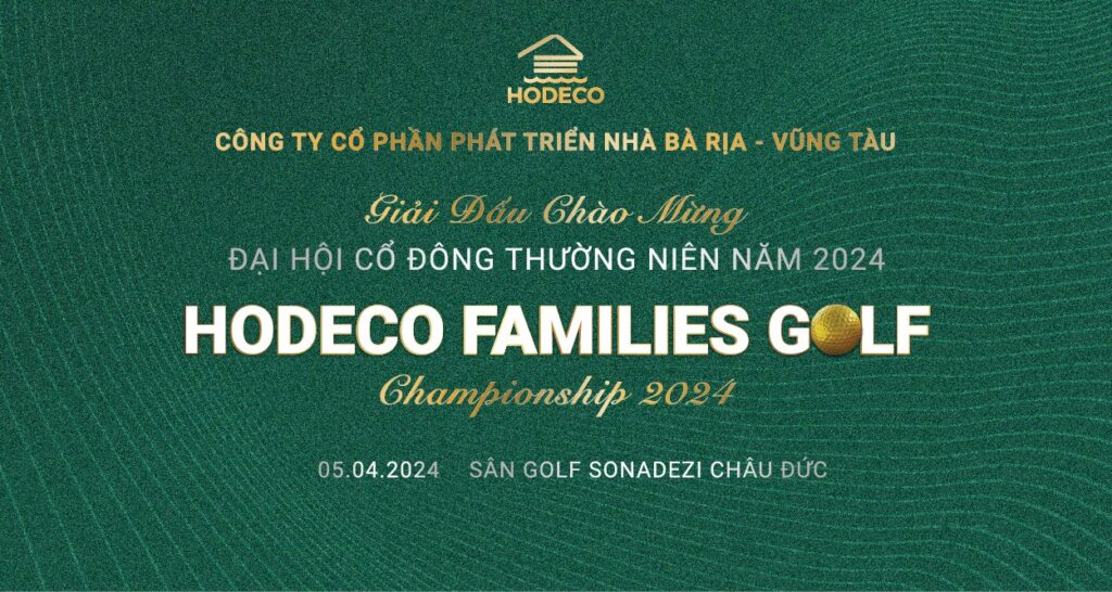 THÔNG BÁO VỀ VIỆC TỔ CHỨC GIẢI GOLF “HODECO FAMILIES GOLF CHAMPIONSHIP 2024”
