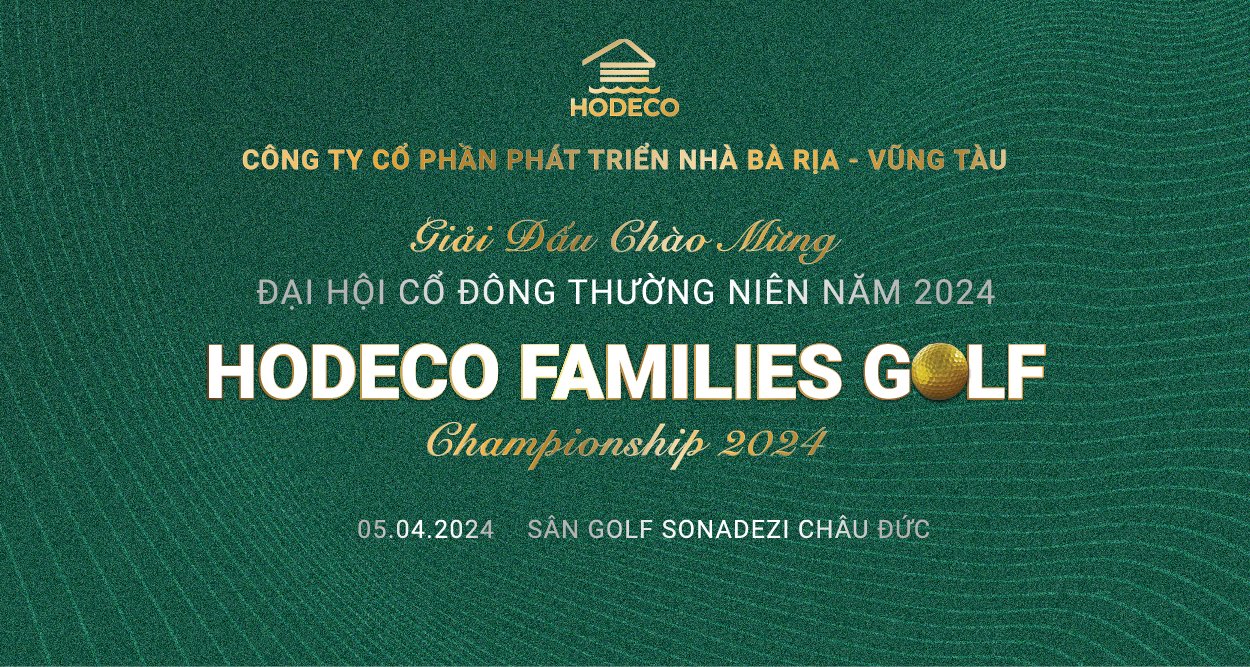 THÔNG BÁO VỀ VIỆC TỔ CHỨC GIẢI GOLF “HODECO FAMILIES GOLF CHAMPIONSHIP 2024”